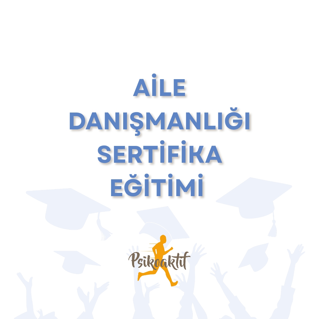 Aile Danışmanlığı Sertifika Eğitimi