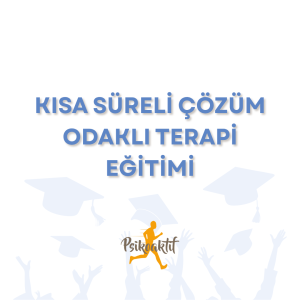 Kısa Süreli Çözüm Odaklı Terapi Eğitimi