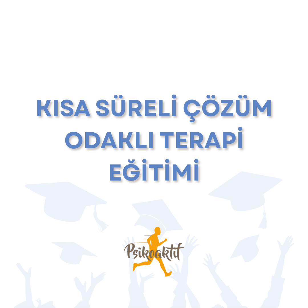 Kısa Süreli Çözüm Odaklı Terapi Eğitimi